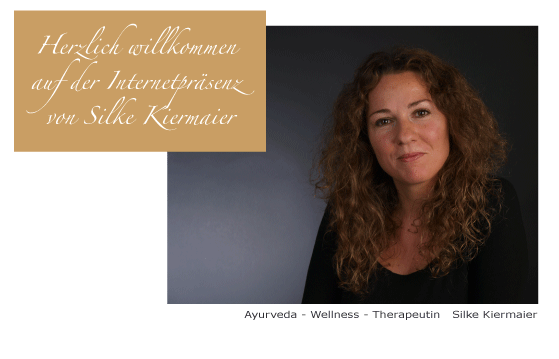 Ayurveda - Wellness - Therapeutin Silke Kiermaier